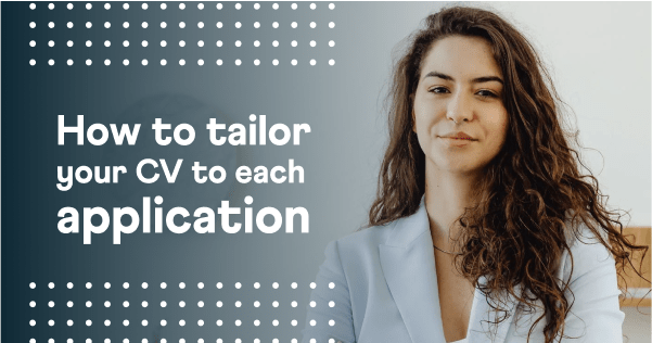 How To Tailor Your CV To Each Graduate Job Application